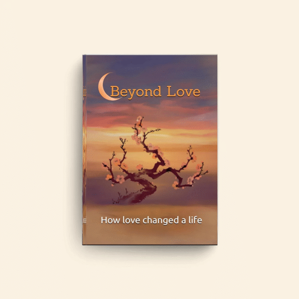Beyond Love: How love changed a life